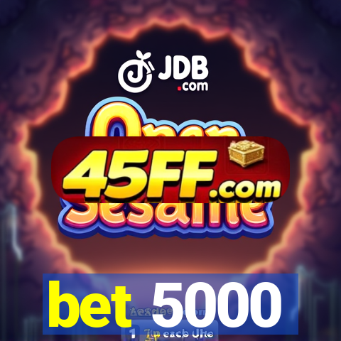 bet 5000